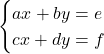 Rendered by QuickLaTeX.com \begin{cases} ax + by = e \\ cx + dy = f \end{cases}